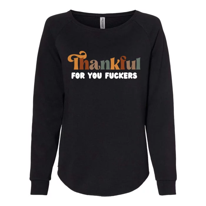 Thankful For You Fuckers Retro Vintage Womens California Wash Sweatshirt