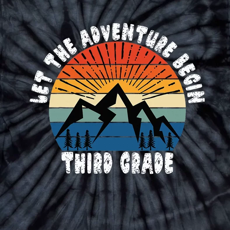 Third Grade 1st Day Of School Let The Adventure Begin Tie-Dye T-Shirt