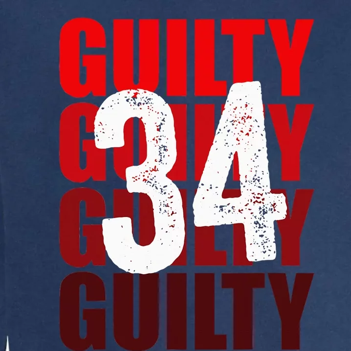 Trump Guilty 34 Counts Garment-Dyed Sweatshirt