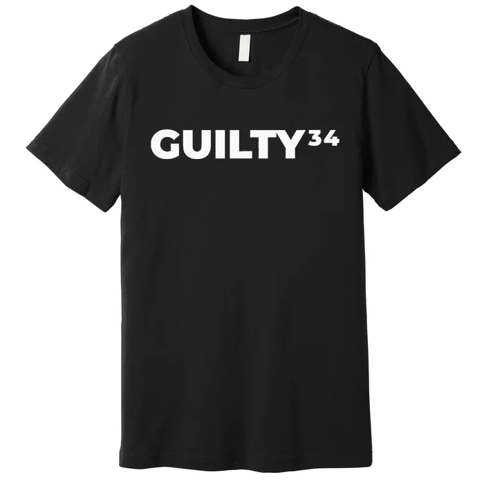 Trump Guilty 34 Counts Premium T-Shirt