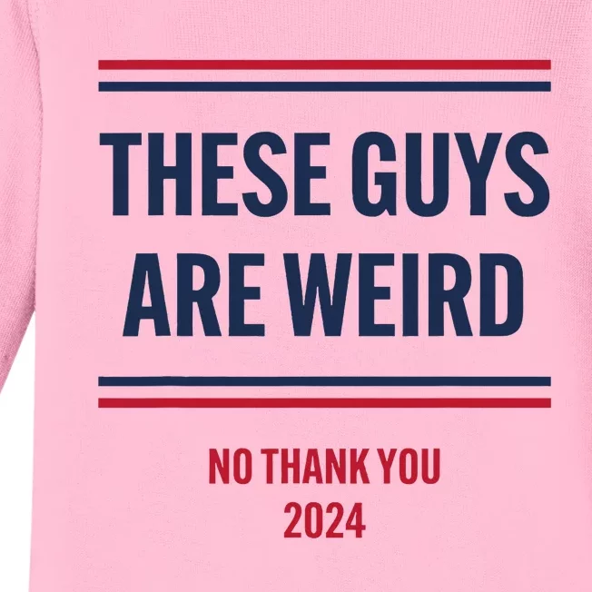 These Guys Are Weird No Thank You 2024 Funny Election Baby Long Sleeve Bodysuit