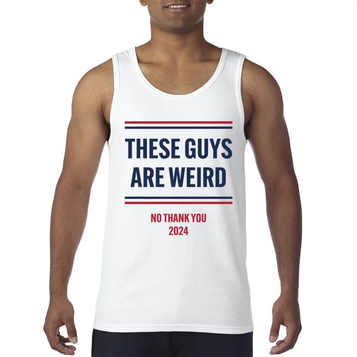 These Guys Are Weird No Thank You 2024 Funny Election Tank Top