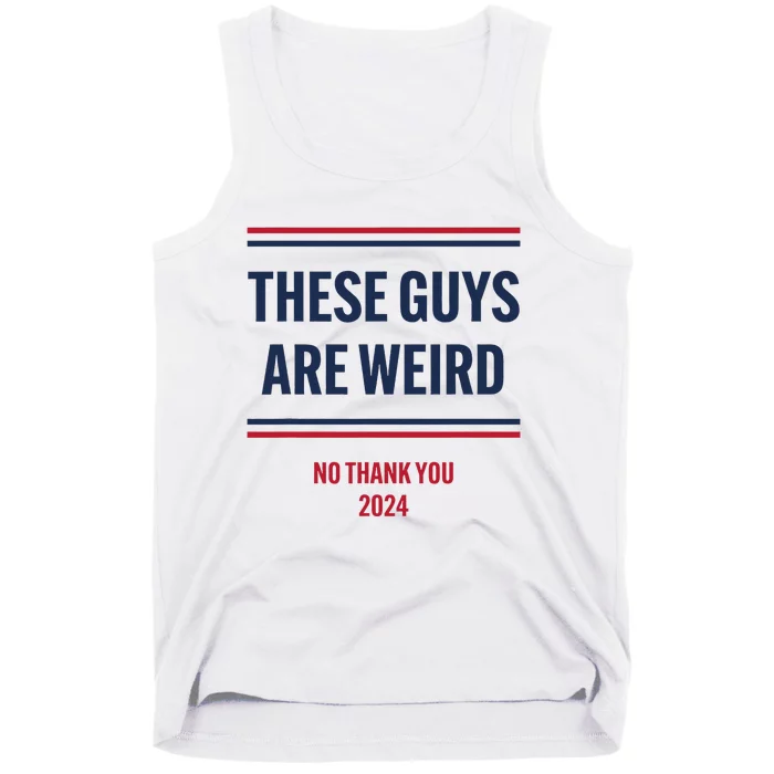 These Guys Are Weird No Thank You 2024 Funny Election Tank Top