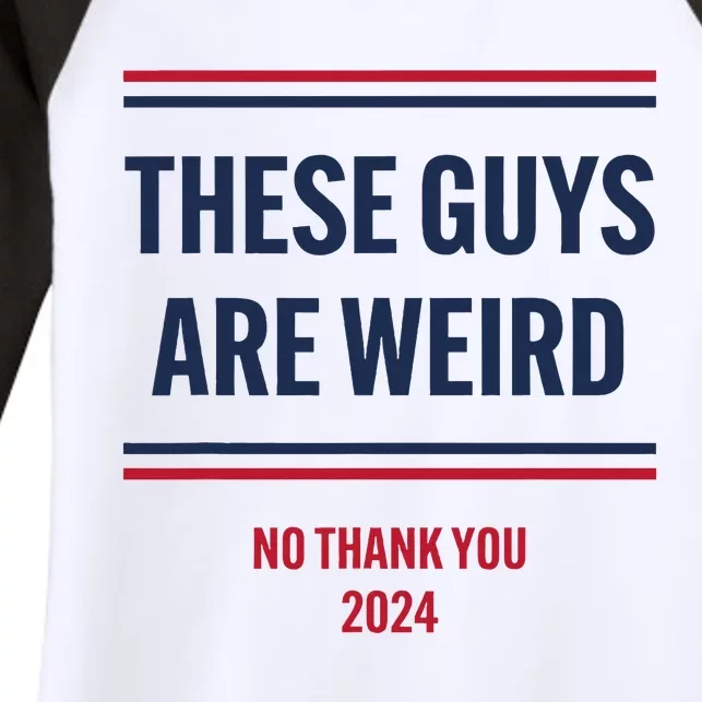 These Guys Are Weird No Thank You 2024 Funny Election Women's Tri-Blend 3/4-Sleeve Raglan Shirt