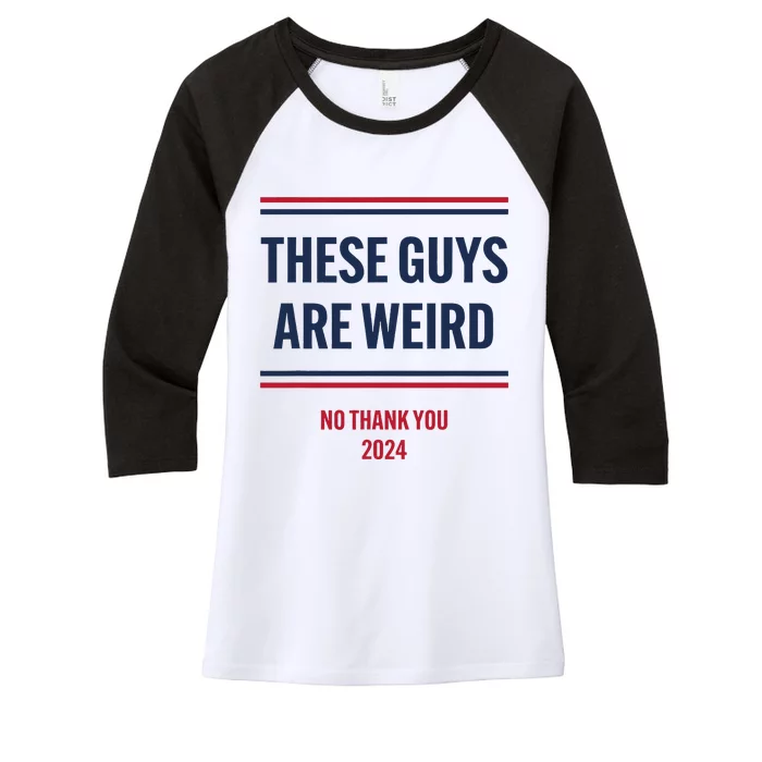 These Guys Are Weird No Thank You 2024 Funny Election Women's Tri-Blend 3/4-Sleeve Raglan Shirt