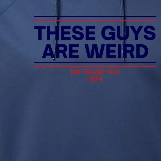 These Guys Are Weird No Thank You 2024 Funny Performance Fleece Hoodie