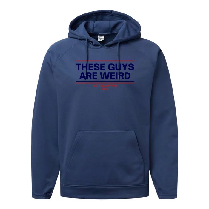 These Guys Are Weird No Thank You 2024 Funny Performance Fleece Hoodie