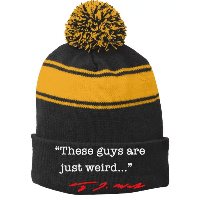 These Guys Are Just Weird Tim Walz Stripe Pom Pom Beanie