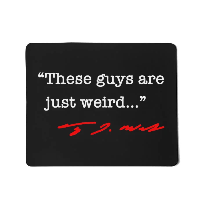 These Guys Are Just Weird Tim Walz Mousepad