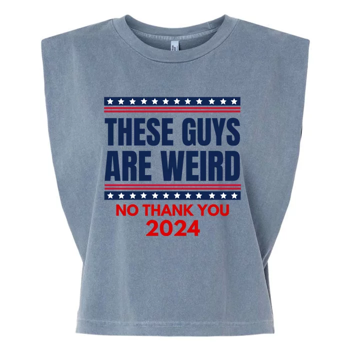 These Guys Are Weird No Thank You 2024 Funny Election Garment-Dyed Women's Muscle Tee