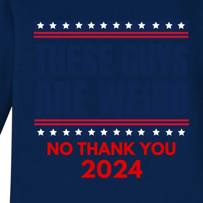 These Guys Are Weird No Thank You 2024 Funny Election Baby Long Sleeve Bodysuit