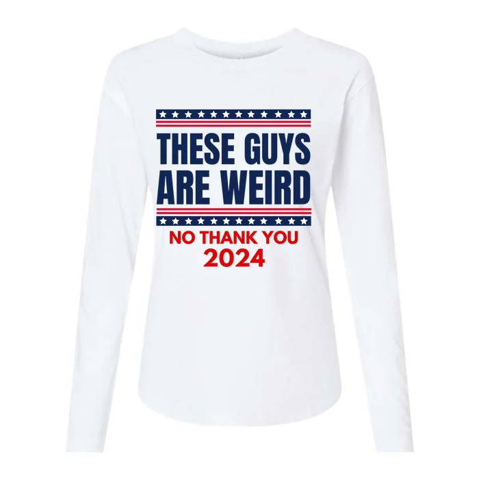 These Guys Are Weird No Thank You 2024 Funny Election Womens Cotton Relaxed Long Sleeve T-Shirt