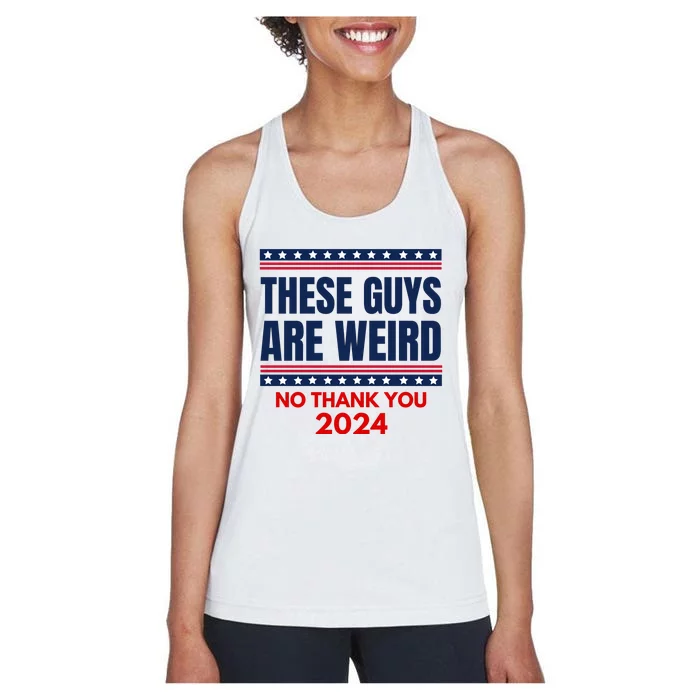 These Guys Are Weird No Thank You 2024 Funny Election Women's Racerback Tank