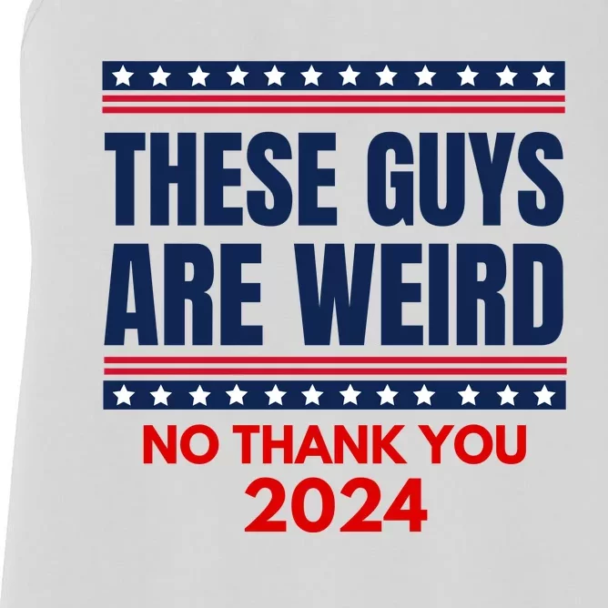 These Guys Are Weird No Thank You 2024 Funny Election Women's Racerback Tank