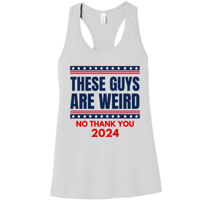 These Guys Are Weird No Thank You 2024 Funny Election Women's Racerback Tank