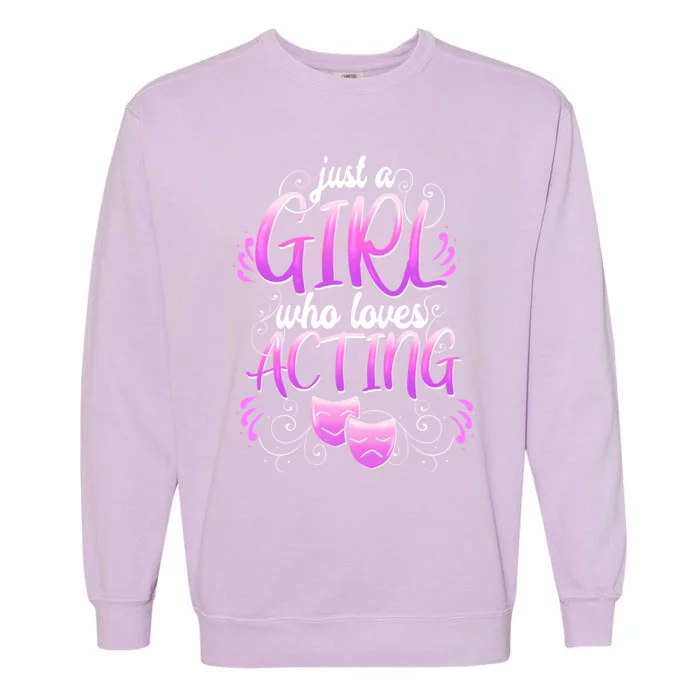 Theatre Girl Acting Broadway Gift Musicals Theater Gift Garment-Dyed Sweatshirt