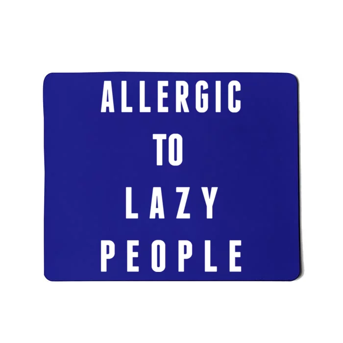 Trendy Graphic Allergic To Lazy People Funny Gift Mousepad