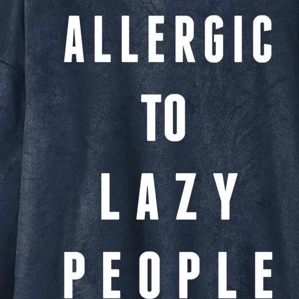 Trendy Graphic Allergic To Lazy People Funny Gift Hooded Wearable Blanket