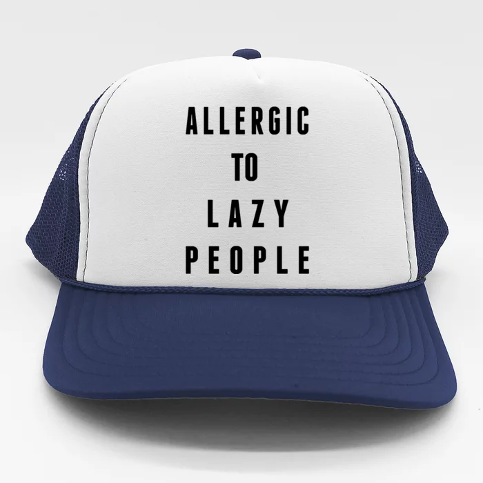 Trendy Graphic Allergic To Lazy People Funny Gift Trucker Hat