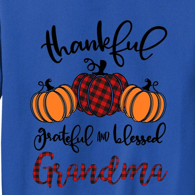 Thankful Grateful And Blessed Grandma Pumkin Thankgiving Gift Sweatshirt