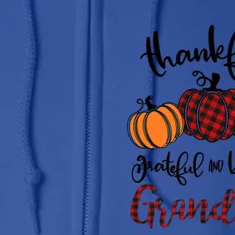 Thankful Grateful And Blessed Grandma Pumkin Thankgiving Gift Full Zip Hoodie