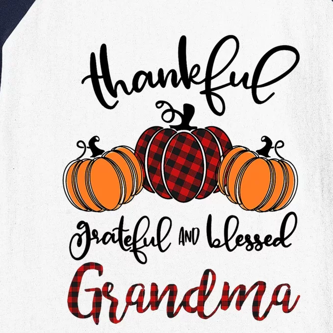 Thankful Grateful And Blessed Grandma Pumkin Thankgiving Gift Baseball Sleeve Shirt