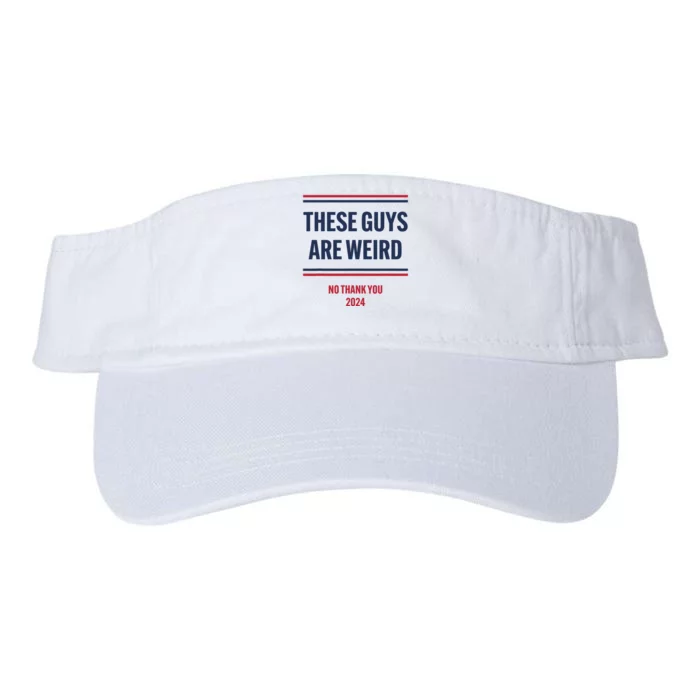 These Guys Are Weird No Thank You 2024 Funny Election Valucap Bio-Washed Visor