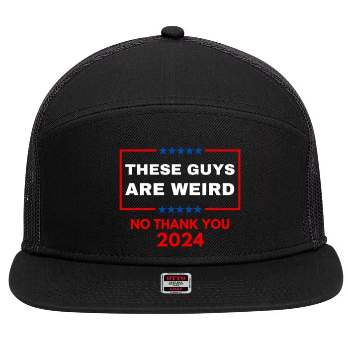 These Guys Are Weird No Thank You 2024 Funny Election Gift 7 Panel Mesh Trucker Snapback Hat