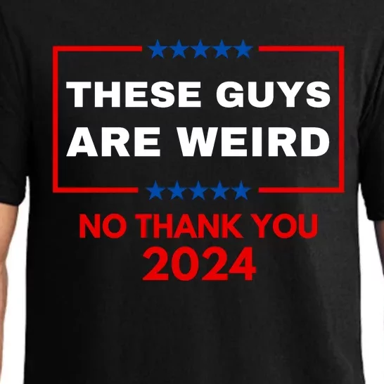 These Guys Are Weird No Thank You 2024 Funny Election Gift Pajama Set