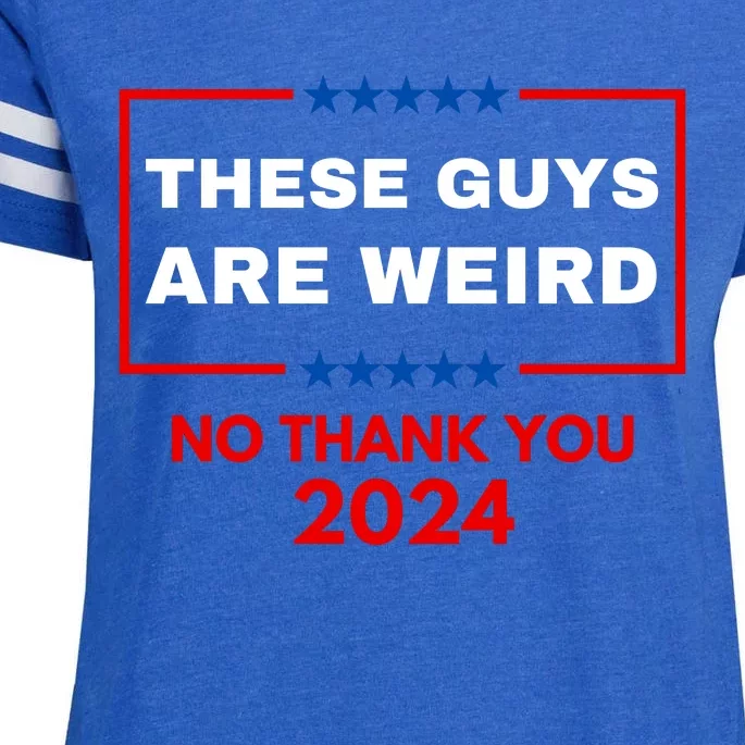 These Guys Are Weird No Thank You 2024 Funny Election Gift Enza Ladies Jersey Football T-Shirt