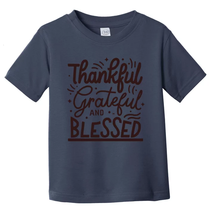 Thankful Grateful And Blessed Toddler T-Shirt