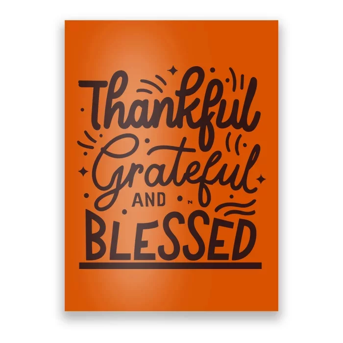 Thankful Grateful And Blessed Poster