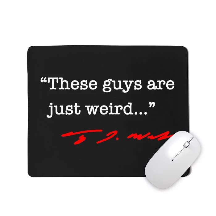 These Guys Are Just Weird Tim Walz Mousepad