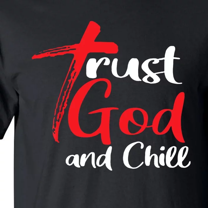 Trust God And Chill Religious Lover God Tall T-Shirt