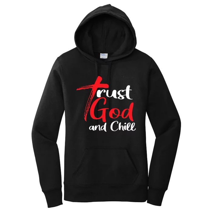 Trust God And Chill Religious Lover God Women's Pullover Hoodie