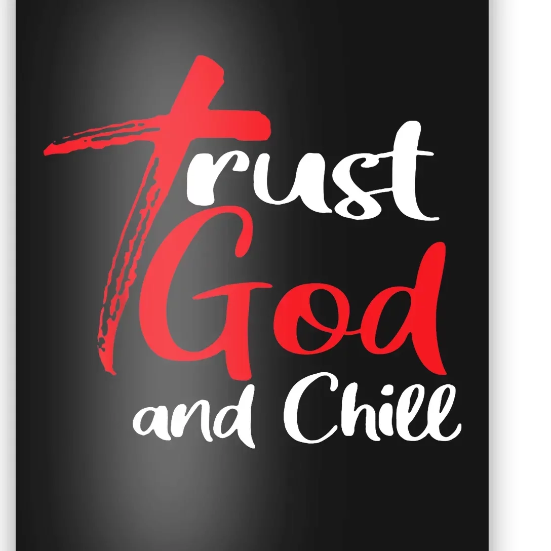 Trust God And Chill Religious Lover God Poster