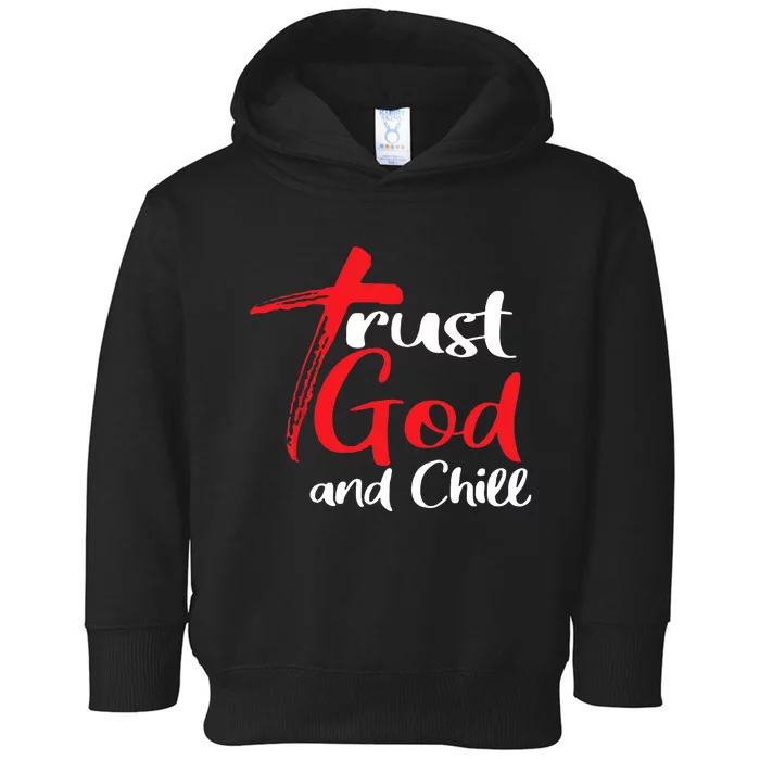 Trust God And Chill Religious Lover God Toddler Hoodie