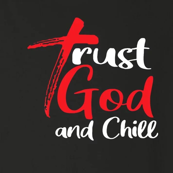 Trust God And Chill Religious Lover God Toddler Long Sleeve Shirt