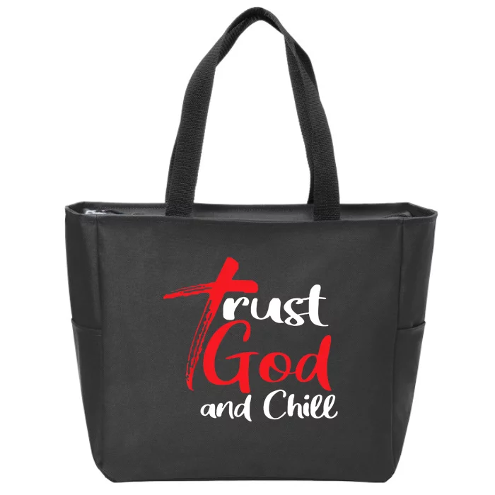 Trust God And Chill Religious Lover God Zip Tote Bag