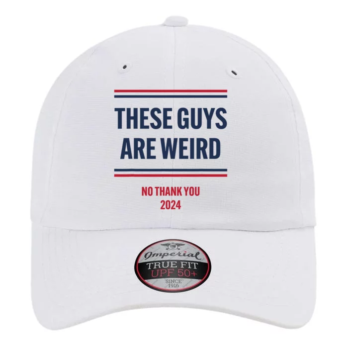 These Guys Are Weird No Thank You 2024 Funny Election The Original Performance Cap