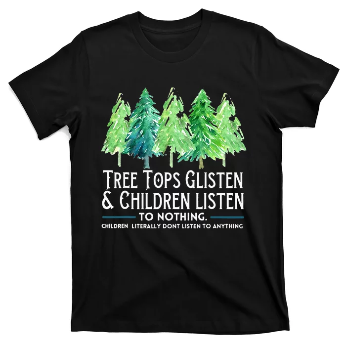 Treetops Glisten And Children Listen To Nothing Christmas T-Shirt