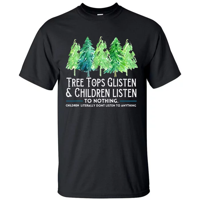 Treetops Glisten And Children Listen To Nothing Christmas Tall T-Shirt