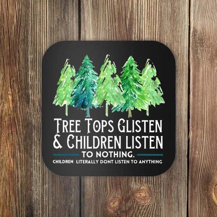 Treetops Glisten And Children Listen To Nothing Christmas Coaster