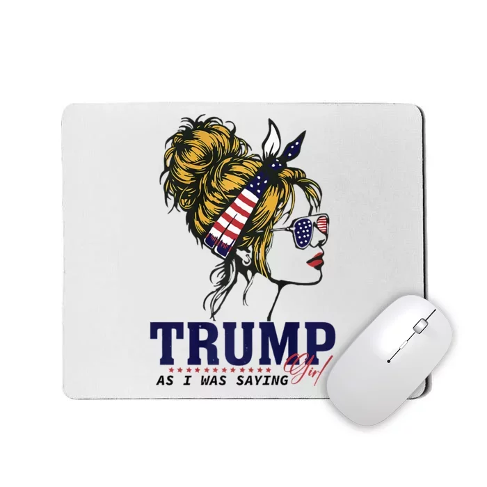 Trump Girl As I Was Saying Messy Bun American Flag Mousepad