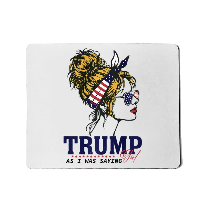 Trump Girl As I Was Saying Messy Bun American Flag Mousepad