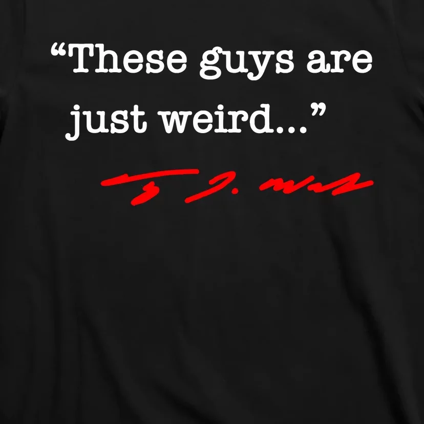 These Guys Are Just Weird Tim Walz T-Shirt