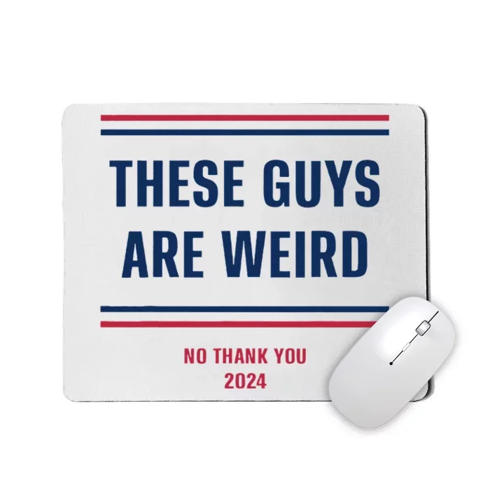 These Guys Are Weird Funny Kamala 2024 Election Campaign Mousepad