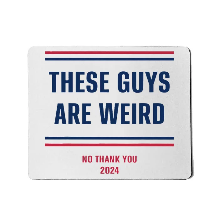 These Guys Are Weird Funny Kamala 2024 Election Campaign Mousepad