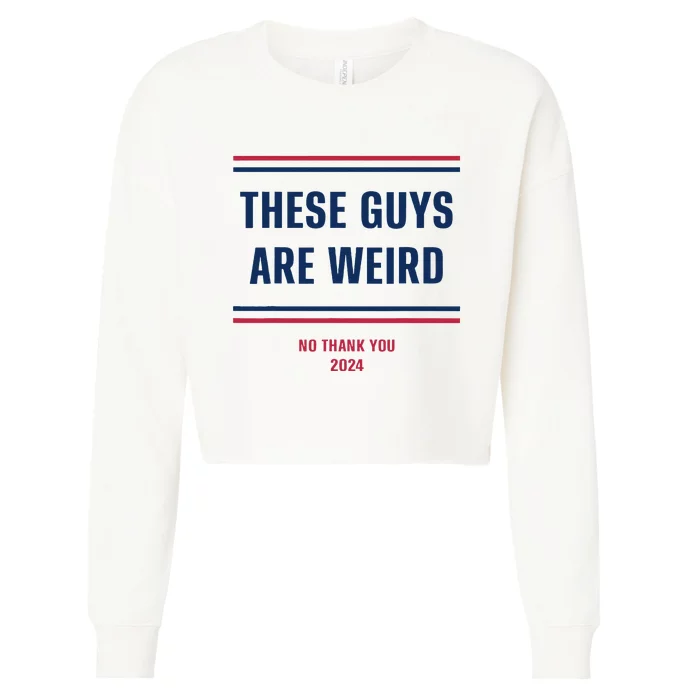 These Guys Are Weird Funny Kamala 2024 Election Campaign Cropped Pullover Crew