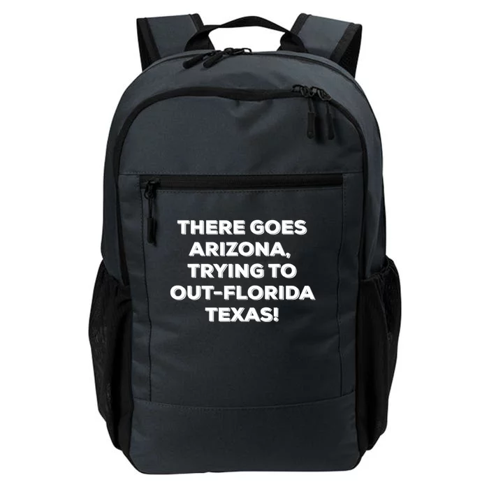 There Goes Arizona Trying To Out Florida Texas Funny Slogan Daily Commute Backpack